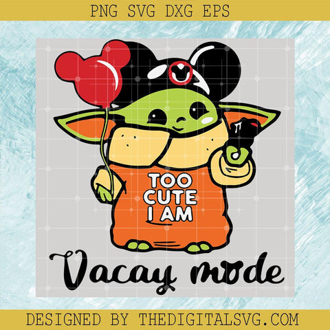 Too Cute I Am Svg, Vacay Mode Svg, Baby Yoda So Cute Svg - TheDigitalSVG