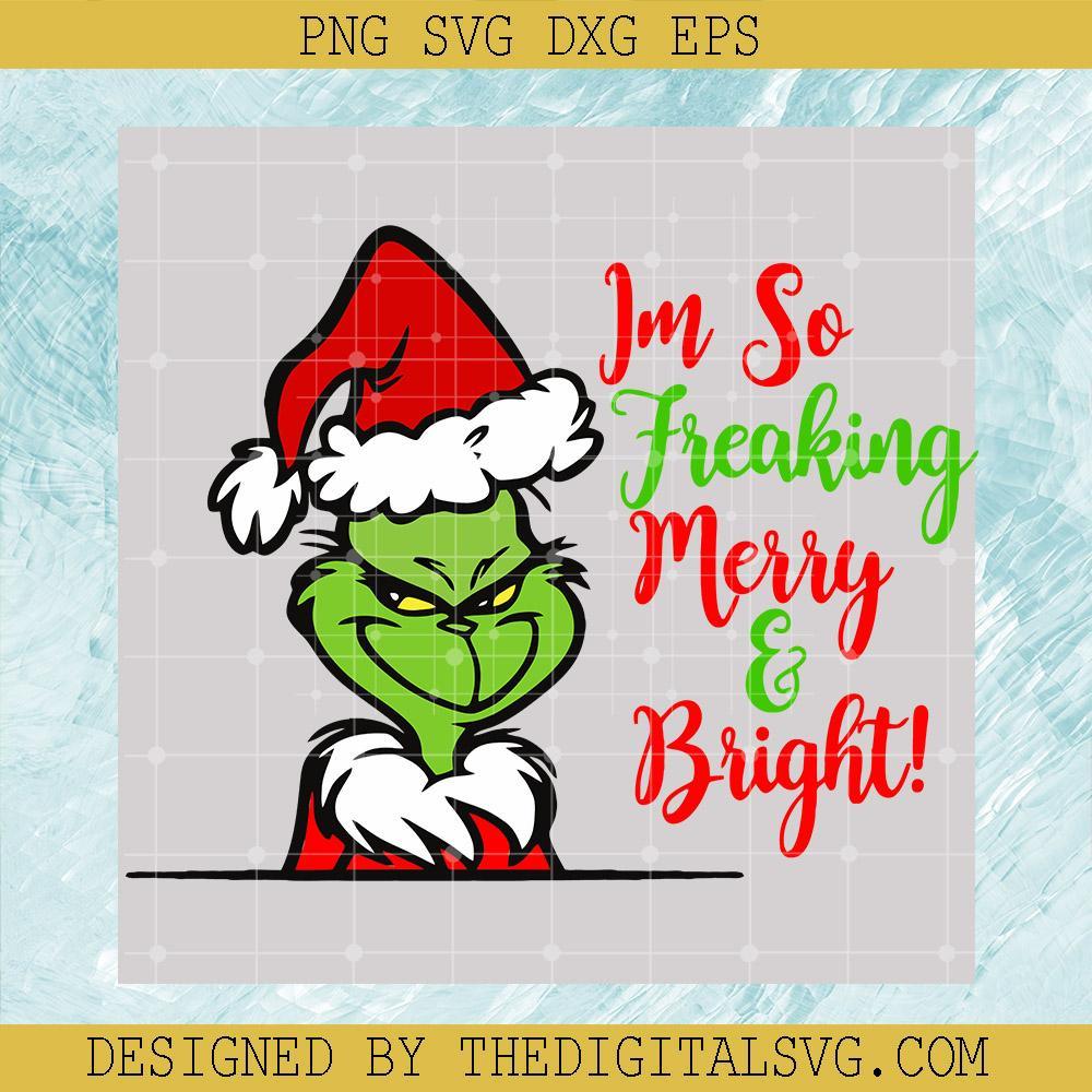 I'm So Freaking Merry And Bright Svg, Grinch Svg, Grinchmas Svg, Christmas Svg - TheDigitalSVG