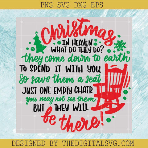 Christmas In Heaven Svg, They Come Down To Earth To Spend IT With You So Save Them a Seat Just One Empty Chair You May Not See Them But They Wil Be There Svg, Christmas Svg - TheDigitalSVG