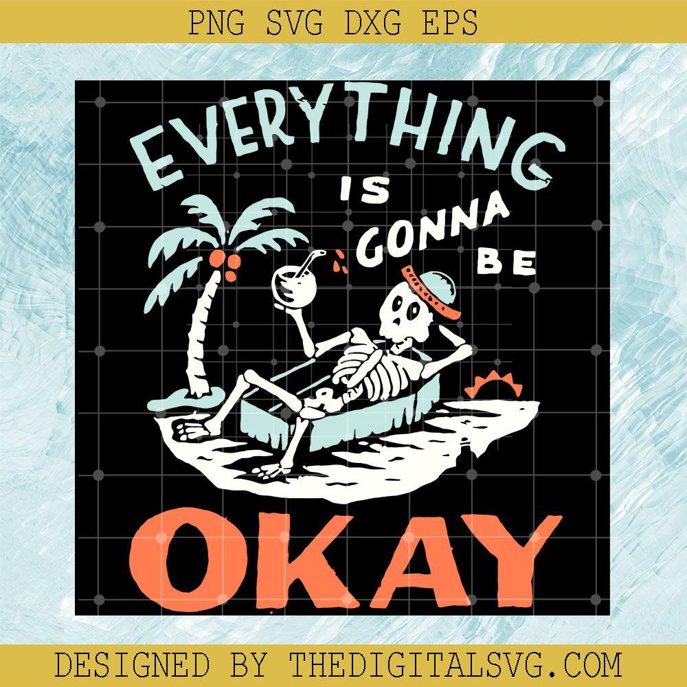 Everything Is Gonna Be Okey Svg, Skeleton Svg, Skeleton on the beach Svg - TheDigitalSVG