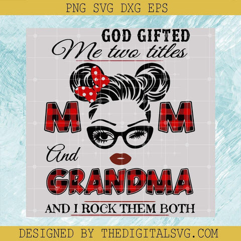 #African Woman SVG, God Gifted Me Two Titles Mom And Grandma And I Rock Them Both Leopard SVG , Leopard SVG - TheDigitalSVG