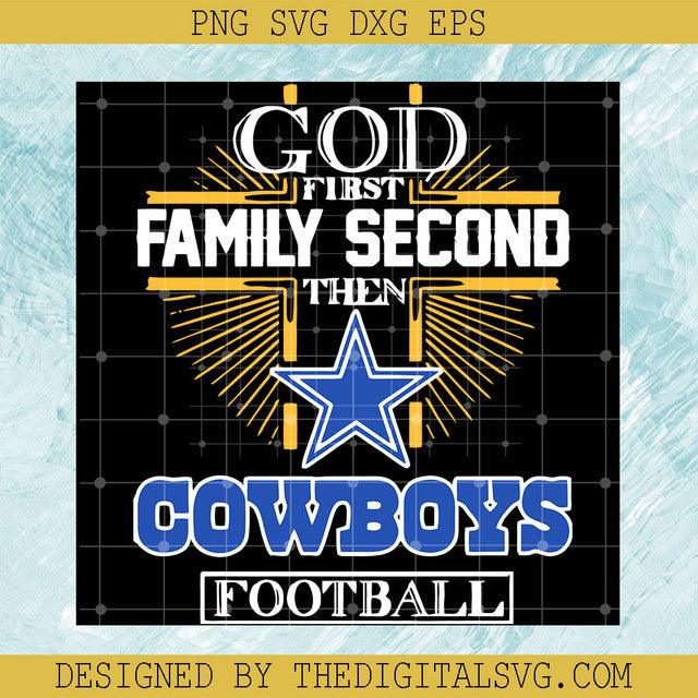 God First Family Second Then Cowboys Football SVG, Cowboys Football SVG, Football Love SVG