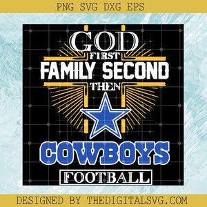 God First Family Second Then Cowboys Football SVG, Cowboys Football SVG, Football Love SVG