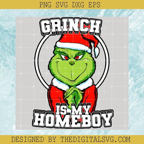Grinch Svg, Grinch Is My Homeboy Svg, Christmas Svg - TheDigitalSVG