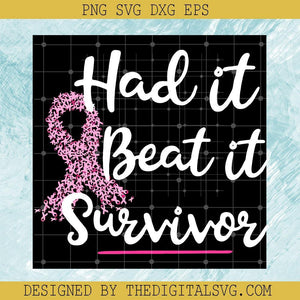Had It Beat It Survivor Svg, Breast Cancer Awareness Svg, Cancer Svg