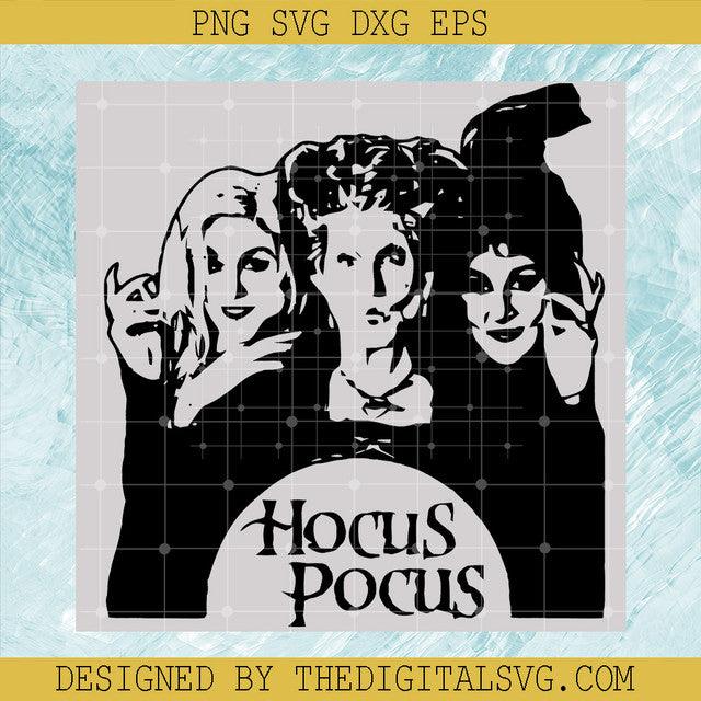 Hocus Pocus SVG, Sanderson Sisters SVG, Scary Halloween SVG