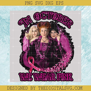 Hocus Pocus In October We Wear Pink Svg, Halloween Svg, Hocus Pocus Svg, Cancer Svg - TheDigitalSVG