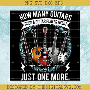 How Many Guitars Gift For Guitar Player Svg, How Many Guitars Does A Guitar Player Need ? Just One More Svg, Guitar Svg, Guitar Player Svg - TheDigitalSVG
