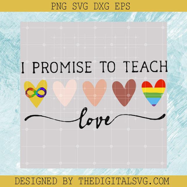 I Promise To Teach Love SVG, LGBTQ Pride SVG, Gay pride Heart SVG