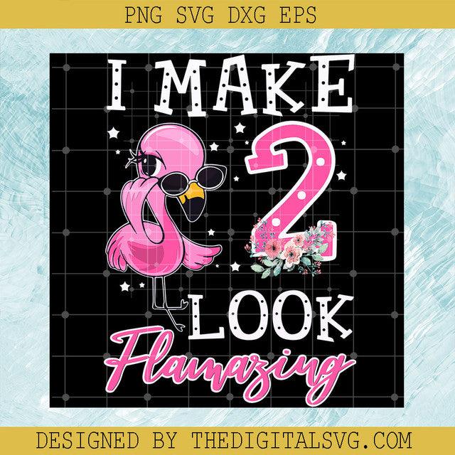 I Make 2 Look Flamingo SVG, Flamingo SVG, Birthday Flamingo 2 SVG, Flamingo Cute SVG
