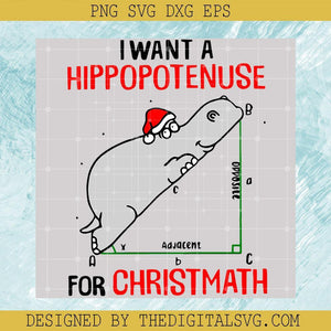 I Want a Hippopotenuse For Christmas Svg, Christmas Svg, Hippopotenuse Svg - TheDigitalSVG