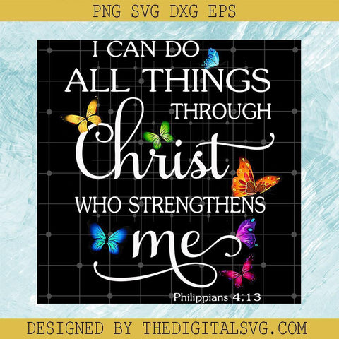 I Can Do All Things Through Christ Who Strengthens Me PNG, Jesus PNG, Buffterfly PNG - TheDigitalSVG