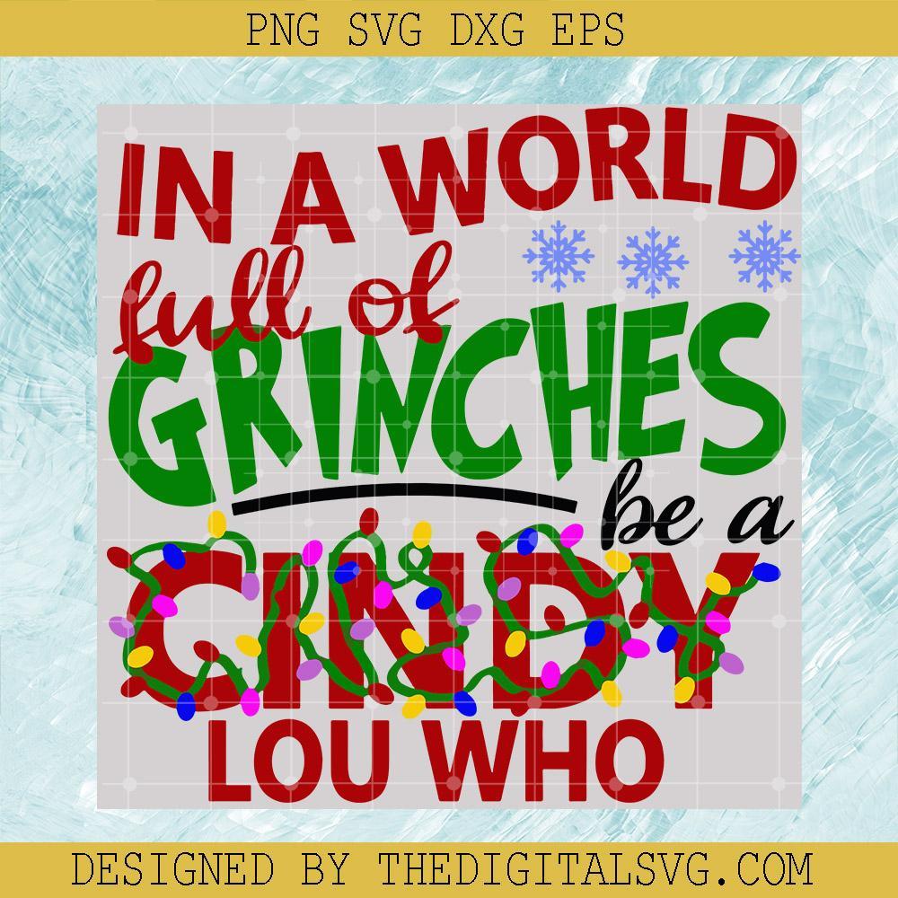 In A World Full Of Grinches be a Cindy Lou Who Svg, Funny Christmas Svg, Grinch Svg, Christmas Svg - TheDigitalSVG