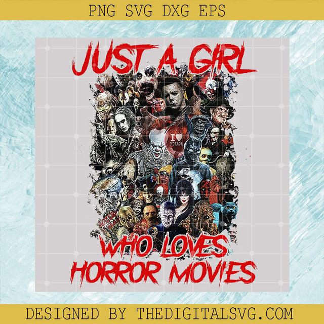 Just A Girl Who Loves Horror Movies, Halloween PNG Sublimation, Movies Killers Halloween PNG