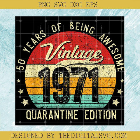 50 Years of Being Awesome Vintage 1971 Svg, Quarantine Edition 1971 Svg, Vintage 1971 Svg - TheDigitalSVG