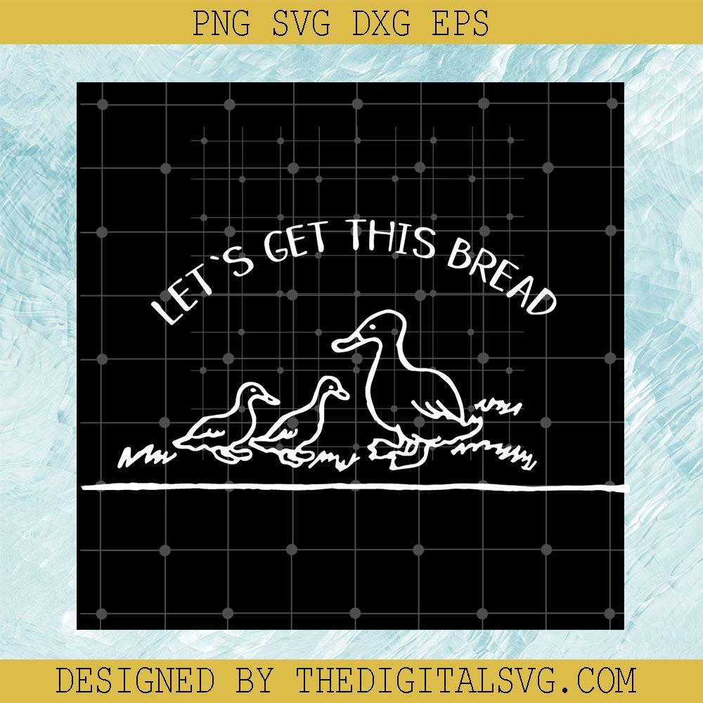 Ducks Svg, Let's Get This Bread Svg, Duckling Lovers Try Hard Svg, Meaningful Gift For Friends Svg - TheDigitalSVG