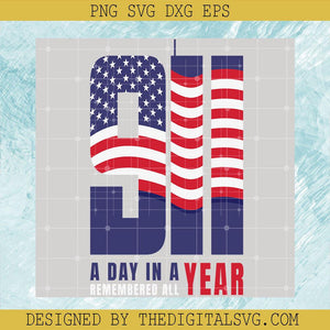 9 11 A Day In A Remembered All Year Svg, America Flag Svg, America Never Forget 9-11 Svg - TheDigitalSVG