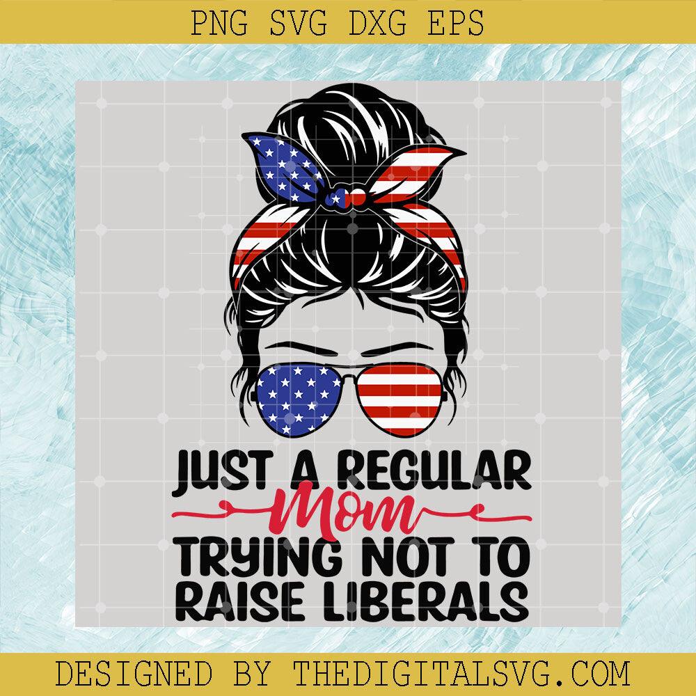 Just A Regular Mom Trying Not To Raise Liberals Svg, Girl Wear Glasses Americian Flag Svg, Americian Flag Svg - TheDigitalSVG