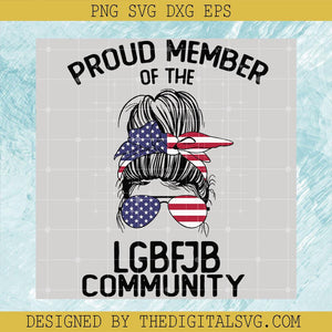 Proud Member Of The Lgbfjb Community Svg, Messy bun Svg, America Flag Svg - TheDigitalSVG