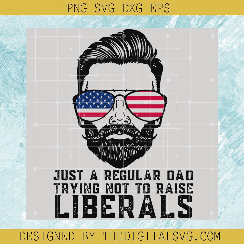 Just A Regular Dad Trying Not To Raise Liberals Svg, Liberals Svg, Boy Wear Glasses America Flag Svg - TheDigitalSVG