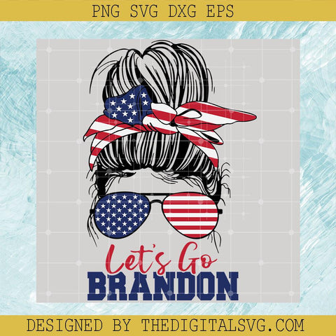 Let's Go Brandon Svg, Messy Bun Svg, America Flag Svg - TheDigitalSVG