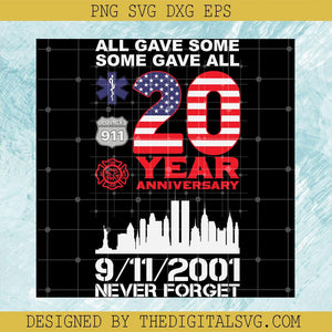 All Gave Some Some Gave All 20 Year Year Anniversary Svg, 9-11-2001 Never Forget Svg, America Flag Svg - TheDigitalSVG