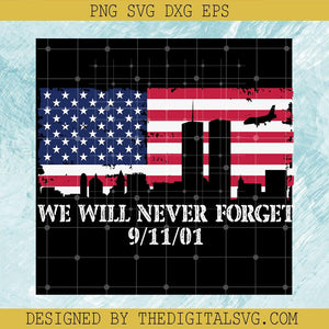 We Will Never Forget 9-11-01 Svg, America Flag Svg, September 11Th Patriot Day Svg - TheDigitalSVG