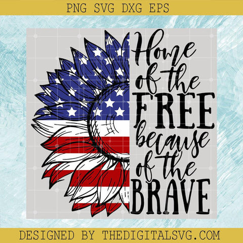 Home Of The Free Because Of The Brave Svg, Americian Flag Svg, Flower America Svg - TheDigitalSVG