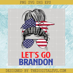 Messy Bun Let's Go Brandon Svg, Anti Joe Biden Svg, America Flag Svg - TheDigitalSVG