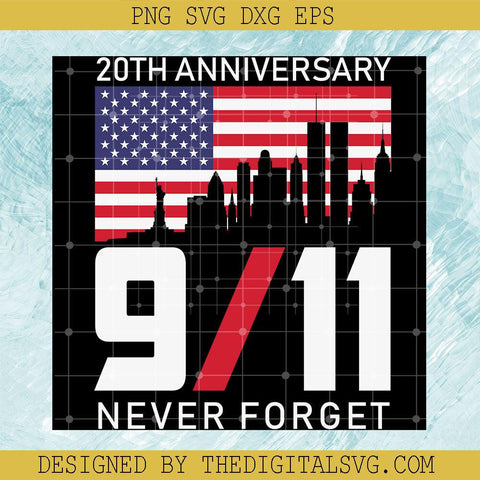 20Th Anniversary 9/11 Never Forget Svg, Americian Flag Svg, September 11Th Patriot Day Svg - TheDigitalSVG