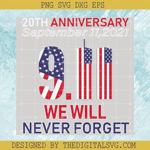 20Th Anniversary September 11 2021 We Will Never Forget Svg, 9/11 Svg, Americian Flag Svg - TheDigitalSVG