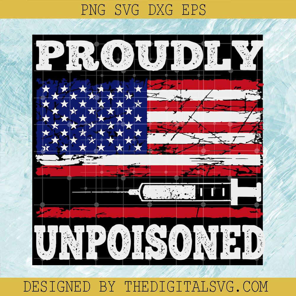 Proudly Unpoisoned Svg, Americian Flag Svg, Needles Svg - TheDigitalSVG
