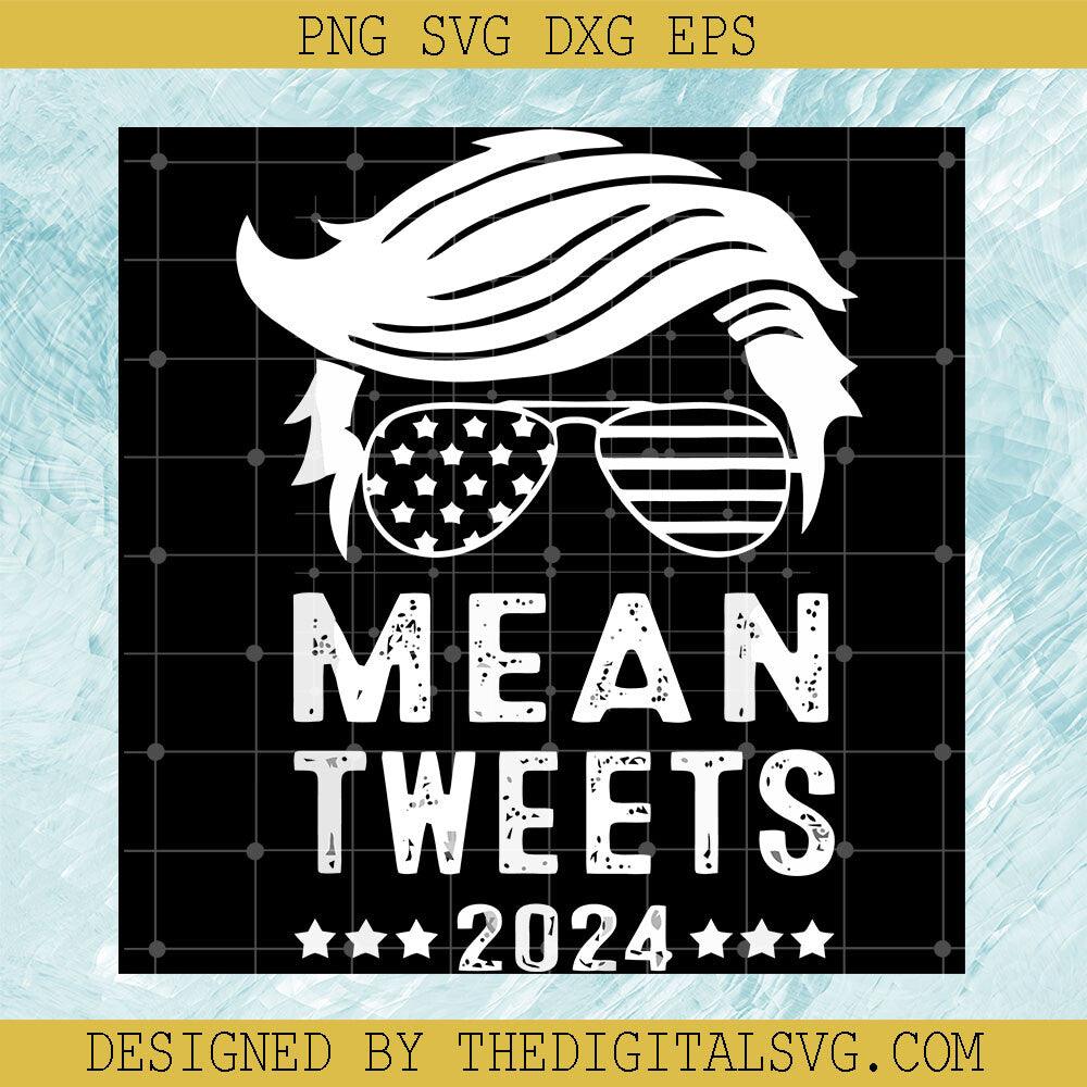 Mean Tweets 2024 Svg, Donal Trump Wear Glasses Svg, Anti Joe Biden Svg - TheDigitalSVG