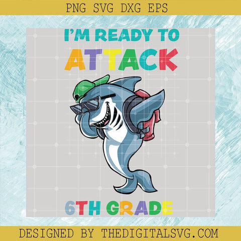 I'm Ready To Attack 6Th Grade Svg, Back To School Svg, Dolphin Svg, School Svg - TheDigitalSVG