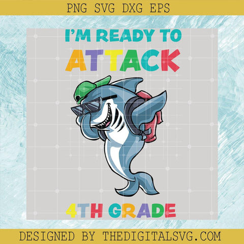 I'm Ready To Attack 4Th Grade Svg, Shark Svg, Back To School Svg - TheDigitalSVG