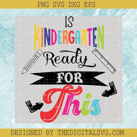 Is Kindergarten Ready For This Svg, Back To School Svg, Kindergarten Svg - TheDigitalSVG