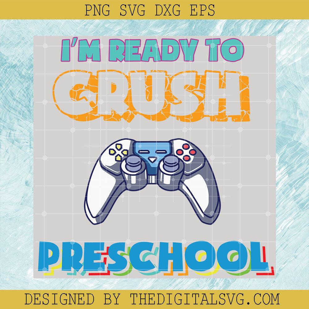 I'm Ready To Crush Preschool Svg, Back To School Svg, Preschool Svg - TheDigitalSVG