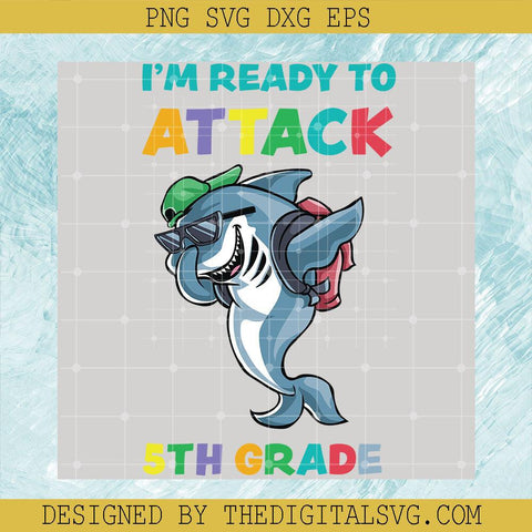 I'm Ready Attack 5Th Grade Svg, Back To School Svg, Dolphin Funny Svg, School Svg - TheDigitalSVG