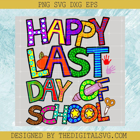 Happy Last Day Of School Svg, Happy Last Day Svg, Back To School Svg, Colors Svg, Happy Last Day Svg - TheDigitalSVG