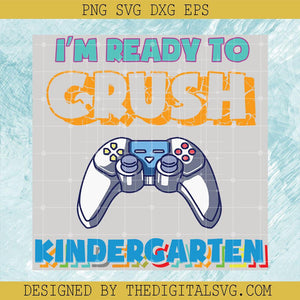 I'm Ready To Crush Kindergarten Svg, Back To School Svg, Kindergarten Svg - TheDigitalSVG