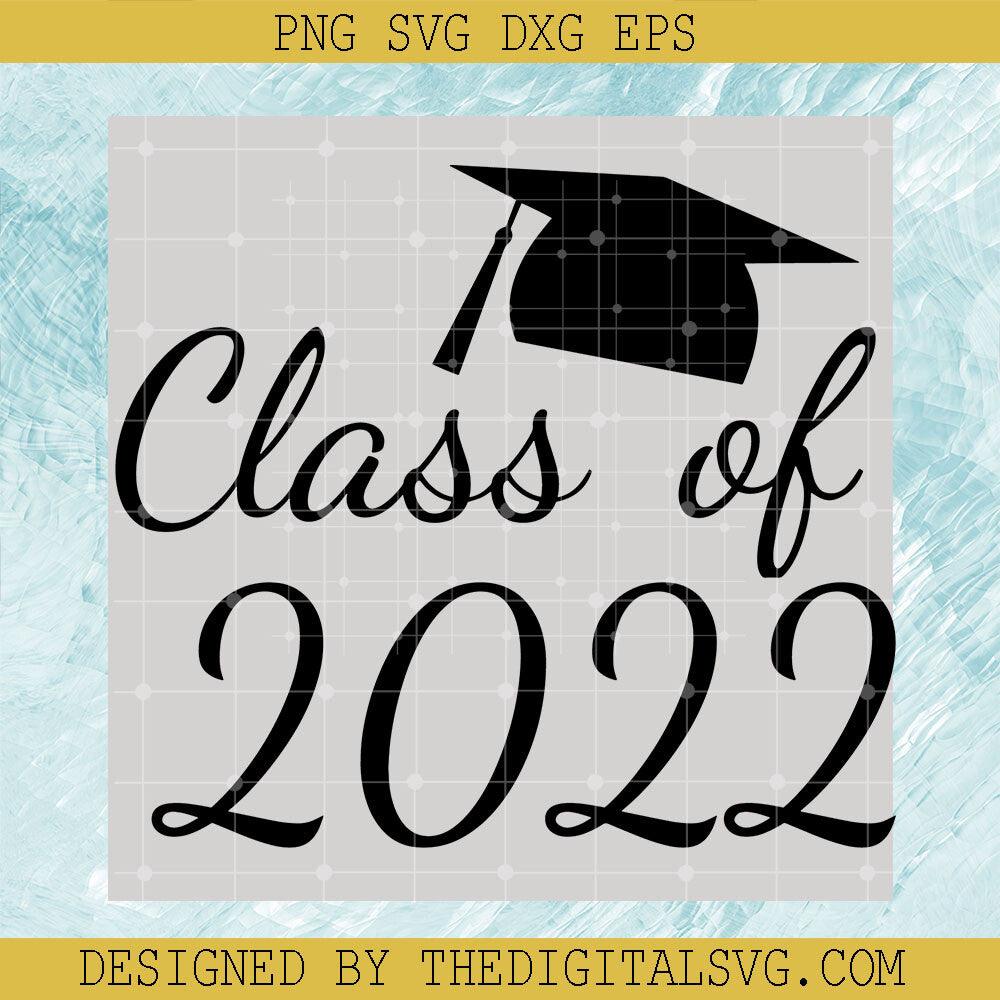 About Class Of 2022 Svg, Graduation Svg, Graphic Svg, Back To School Svg, Class Of 2022 Svg - TheDigitalSVG