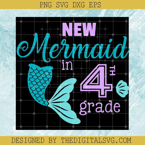 New Mermaid In 4Th Grade Svg, School Svg, Mermaid Svg, Fish Tail Svg - TheDigitalSVG