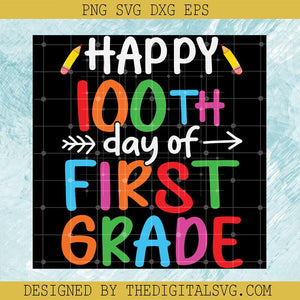 Happy 100Th Day Of First Grade Svg, Back To School Svg, First Grade Svg - TheDigitalSVG