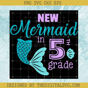 New Mermaid In 5Th grade Svg, Back To School Svg, Grade Svg, School Svg - TheDigitalSVG