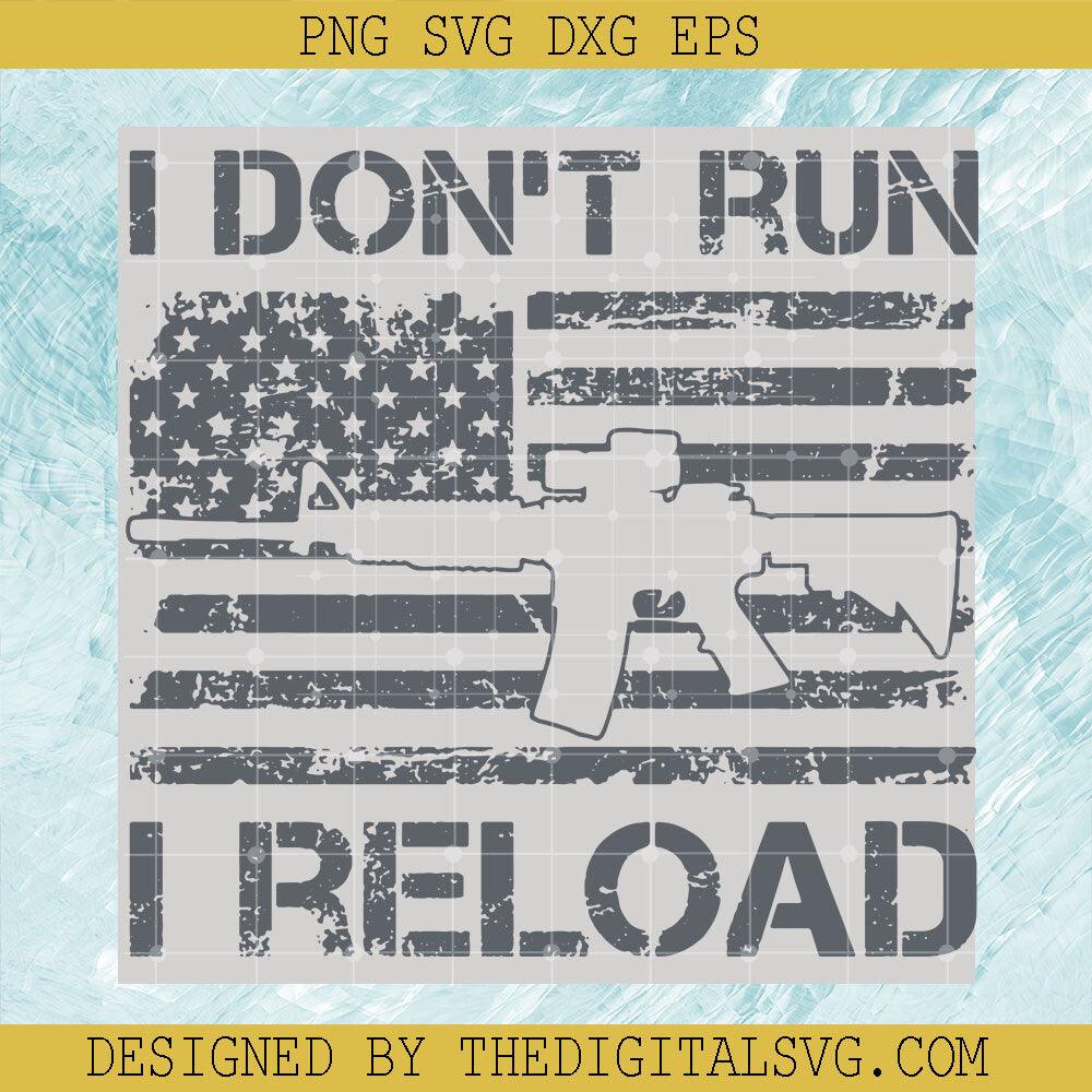 I Don't Run I Reload Svg, Funny Sarcastic Saying Svg, Gun Svg - TheDigitalSVG