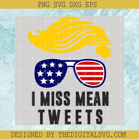 I Miss Mean Tweets Svg, Americian Flag Svg, Donal Trump Yellow Hair Svg - TheDigitalSVG