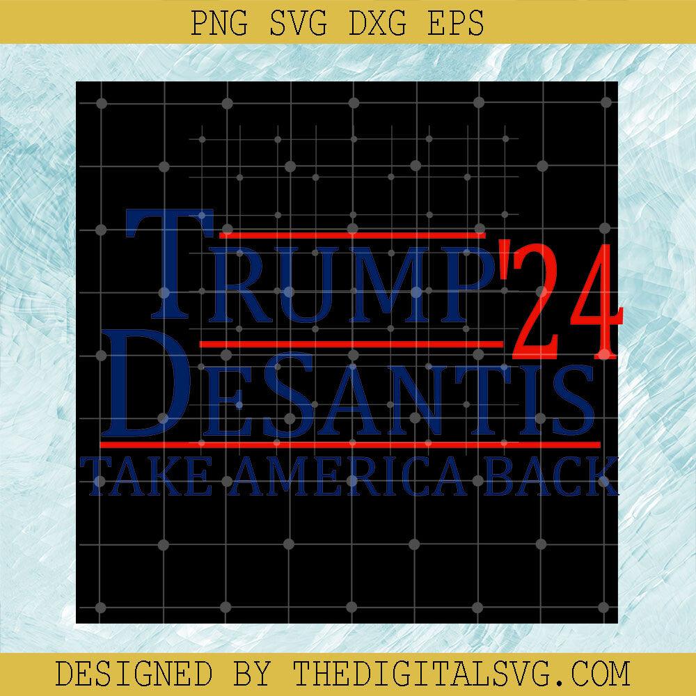 Trump Desantis 2024 Take America Back Svg, Donal Trump Svg, Slogan Svg, America Svg - TheDigitalSVG