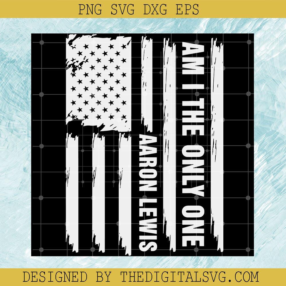 Am The Only One Aaron Lewis Svg, USA Flag Svg, Aaron Lewis Svg - TheDigitalSVG