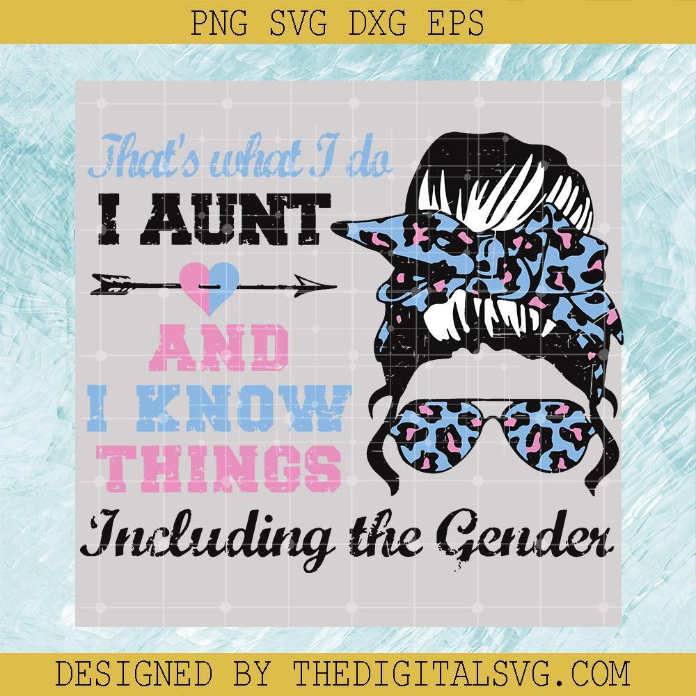 That's What I Do I Aunt And I Know Things Including The Gender Svg, Messy Bun Auntue Svg, Gender Reveal Party Pink or Blue Svg - TheDigitalSVG