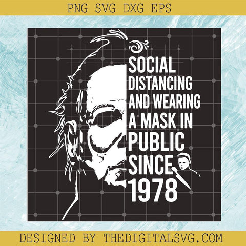#Michael Myers Social Distancing And Wearing A mask In Public Since 1978 SVG, PNG, EPS, DXF, Michael Myers Svg, Halloween Svg - TheDigitalSVG